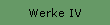 Werke IV