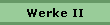 Werke II