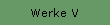 Werke V